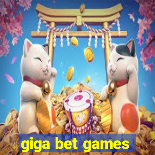 giga bet games